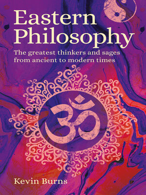 cover image of Eastern Philosophy: the Greatest Thinkers and Sages from Ancient to Modern Times